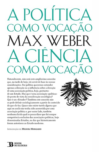A Política Como Vocação seguido de A Ciência Como Vocação - eBook - WEBER,MAX / MORGADO,MIGUEL