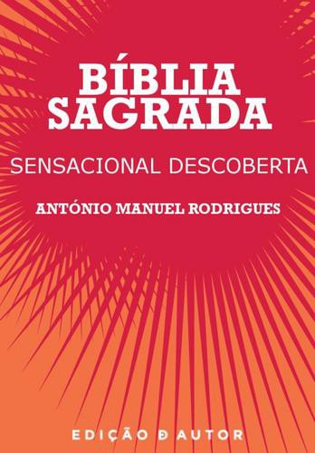 Bíblia Sagrada - Sensacional Descoberta - eBook - RODRIGUES, ANTÓNIO MANUEL