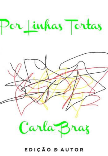 Por Linhas Tortas - eBook - BRAZ,CARLA