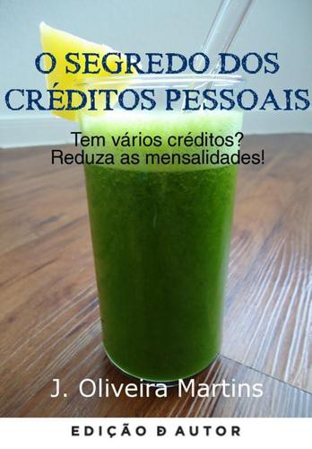 O Segredo dos Créditos Pessoais - eBook - MARTINS, J. OLIVEIRA
